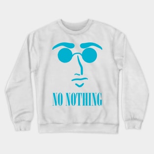 No Nothing - Graphic Tee Crewneck Sweatshirt